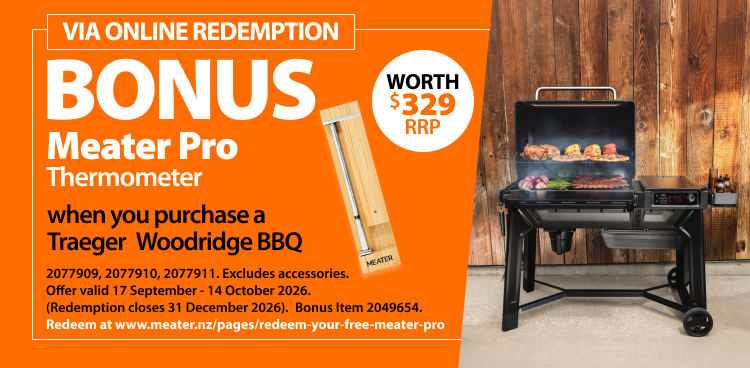 Traeger Woodridge BBQ Bonus Meater Pro Thermometer. Offer valid 17 Sept–14 Oct 2026. Excludes accessories. Redemption closes 31 Dec 2026. Redeem at meater.nz/pages/redeem-your-free-meater-pro. Not in conjunction with any other discount. While stocks last. Traeger Woodridge BBQ Bonus Meater Pro Thermometer. Offer valid 17 Sept–14 Oct 2026. Excludes accessories. Redemption closes 31 Dec 2026. Redeem at meater.nz/pages/redeem-your-free-meater-pro. Not in conjunction with any other discount. While stocks last.