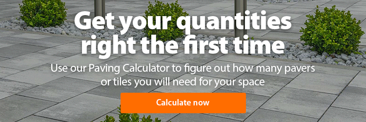 Get your quantities right the first time Use our Paving Calculator to figure out how many pavers or tiles you will need for your space. Calculate now.