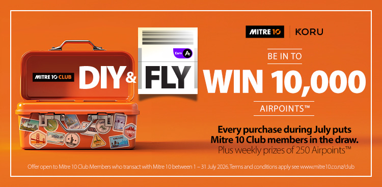 Mitre 10 Club DIY & FLY - Be in to win 10,000 Airpoints - Every purchase during July puts Mitre 10 Club members in the draw. Plus, weekly prizes of 250 Airpoints.