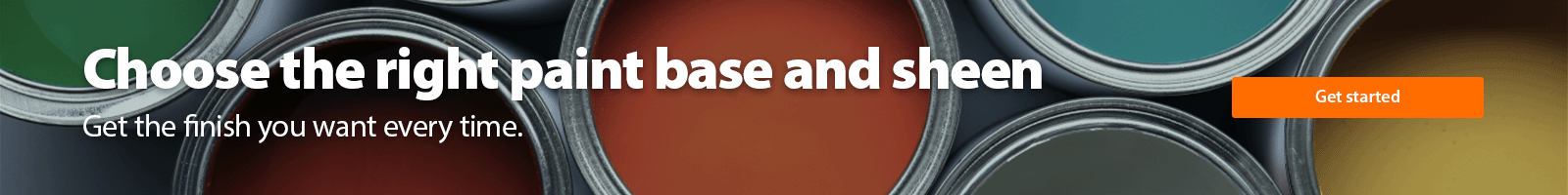 Choose the right paint base & sheen. Get the finish you want every time.