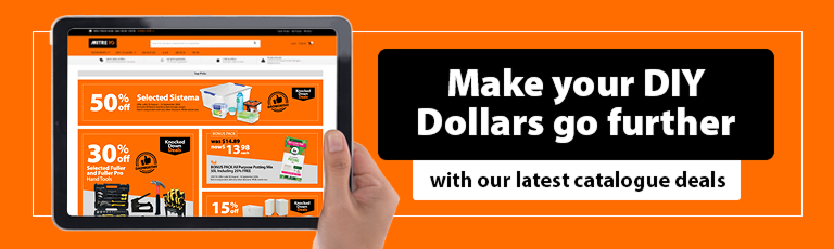 Make your DIY dollars go further with our latest catalogue deals