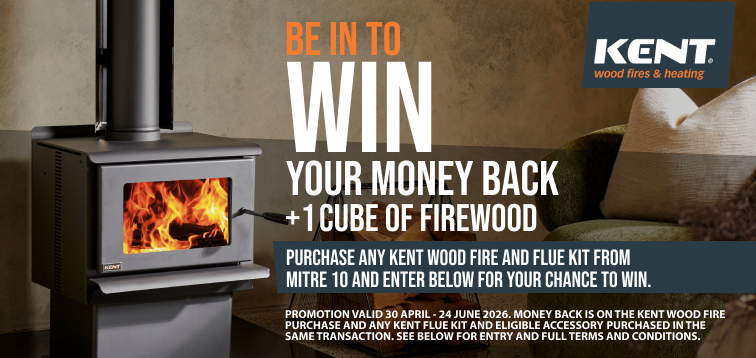 PROMOTION VALID 30 APRIL - 24 JUNE 2026. MONEY BACK IS ON THE KENT WOOD FIRE PURCHASE AND ANY KENT FLUE KIT AND ELIGIBLE ACCESSORY PURCHASED IN THE SAME TRANSACTION. SEE BELOW FOR ENTRY AND FULL TERMS AND CONDITIONS.