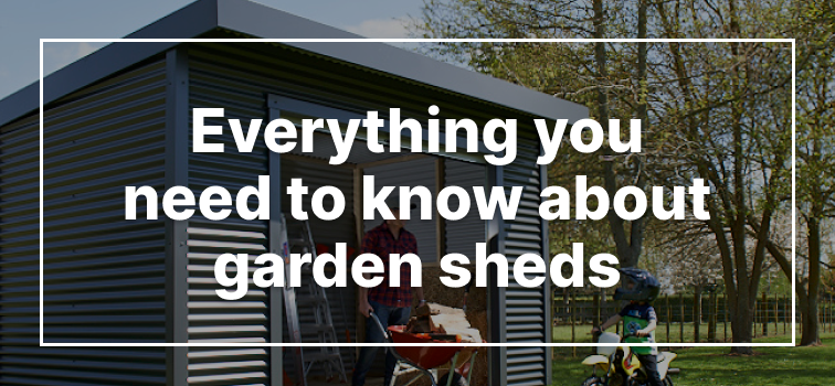 Everything You Need to Know About Garden Sheds Everything You Need to Know About Garden Sheds