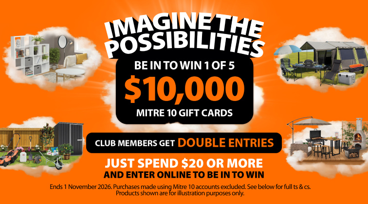 Be in to WIN 1 of 5 $10,000 Mitre 10 Gift Cards