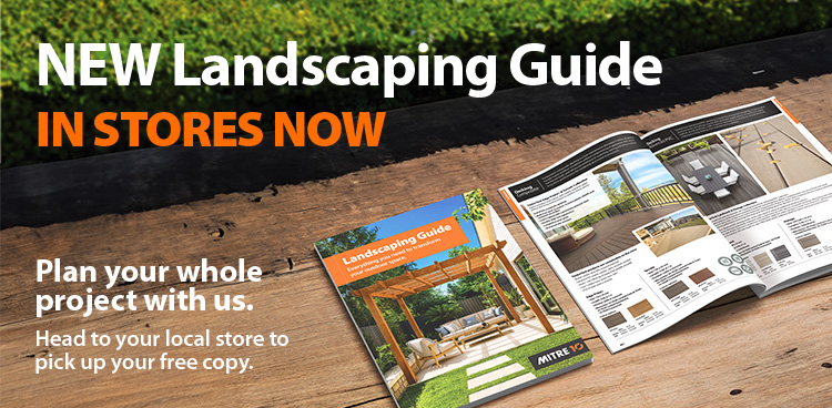 NEW Landscaping Guide in stores now - Head to your local store to pick up your free copy.