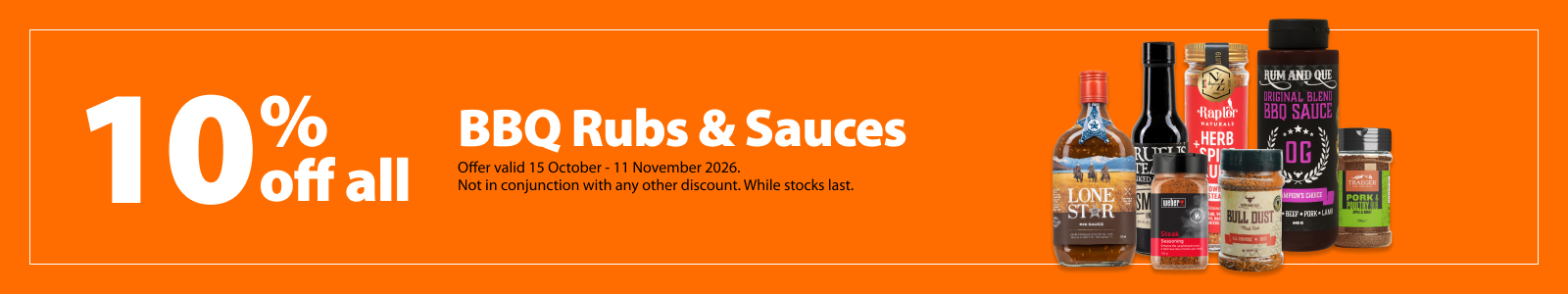 BBQ Rubs & Sauces, 10% off. Offer valid 15 October – 11 November 2026. Not in conjunction with any other discount. While stocks last.