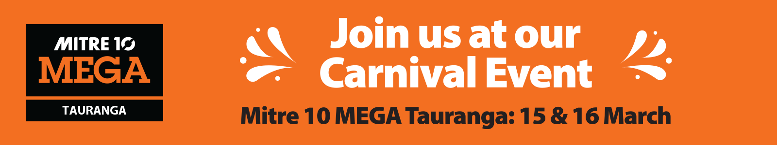 Join us at Mitre 10 MEGA Tauranga for our Carnival Event in-store on 15 & 16 March 2025