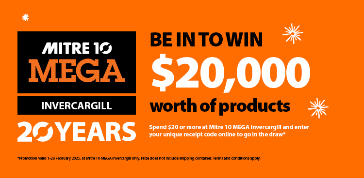 Be in to win $20,000 worth of products at Mitre 10 MEGA Invercargill