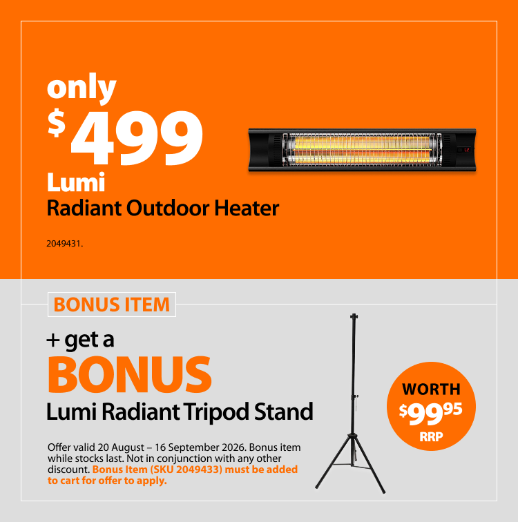 LUMI Radiant Outdoor Heater, only $499 plus a bonus LUMI Radiant Tripod Stand worth $99.95RRP. Offer valid 20 Aug-16 Sept 2026. Bonus item while stocks last. Not in conjunction with any other discount. Bonus item must be added to cart for offer to apply.