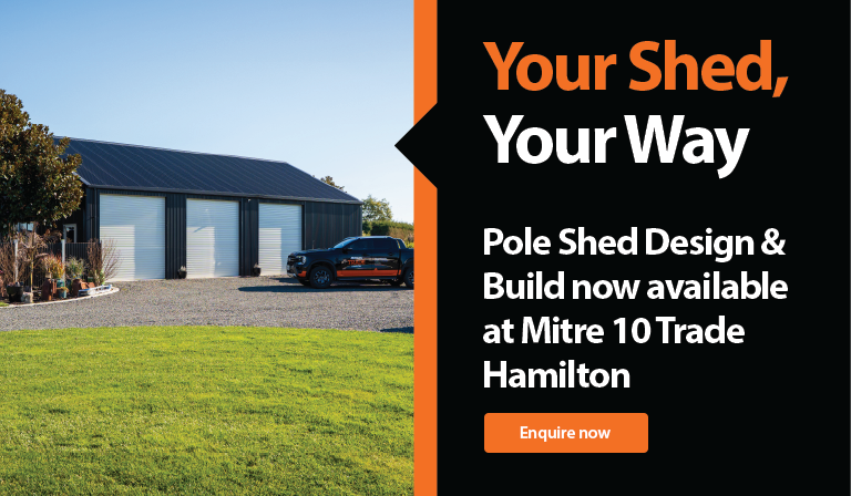 Your Shed, Your Way - Pole Shed Design & Build now available at Mitre 10 Trade Hamilton