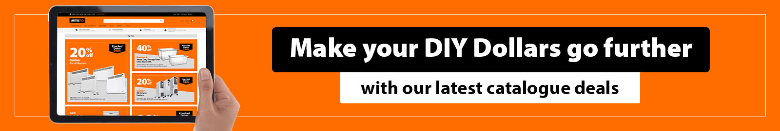 Make your DIY dollars go further with our latest catalogue deals