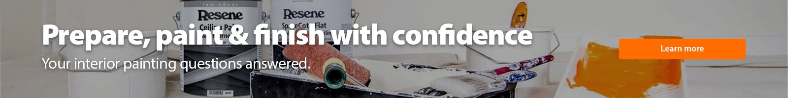Prepare, paint & finish with confidence. Your interior painting questions answered.