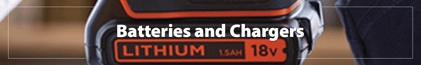 A heading 'Batteries & Chargers' accompanied by an image of a Black+Decker 18V battery
