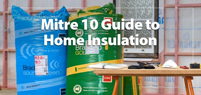 Mitre 10 guide to home insulation Mitre 10 guide to home insulation