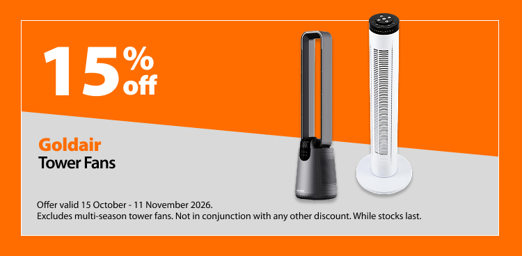Goldair Tower Fans, 15% off. Offer valid 15 October – 11 November 2026. Excludes multi-season tower fans. Not in conjunction with any other discount. While stocks last.