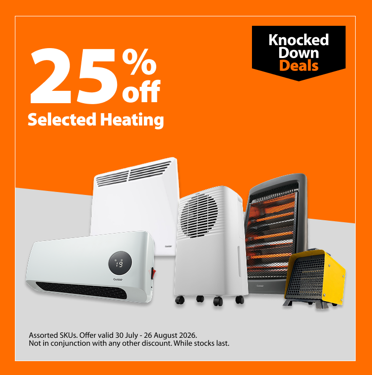 Selected Heating, 25% off. Knocked Down Deals offer valid 30 July - 26 August 2026. Assorted SKUs. Not in conjunction with any other discount. While stocks last.