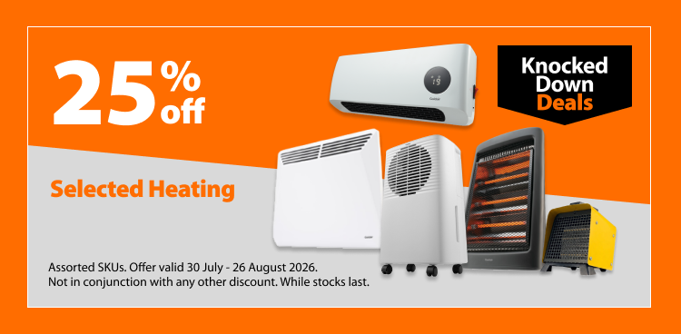 Selected Heating, 25% off. Knocked Down Deals offer valid 30 July - 26 August 2026. Assorted SKUs. Not in conjunction with any other discount. While stocks last.