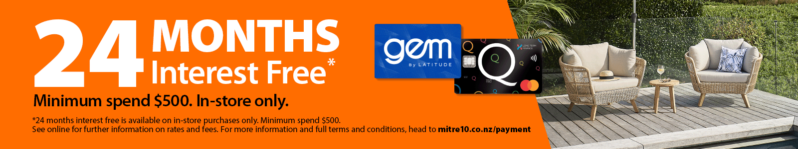 24 months interest free. Minimum spend $500. In-store only. Terms and conditions apply.
