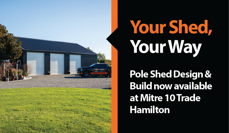 Your Shed, Your Way - Pole Shed Design & Build now available at Mitre 10 Trade Hamilton