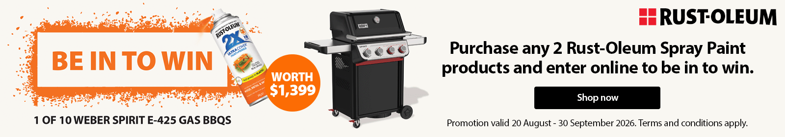 Be in to win 1 of 10 Weber Spirit E-425 Gas BBQs when you purchase any 2 Rust-Oleum Spray Paint products and enter online.