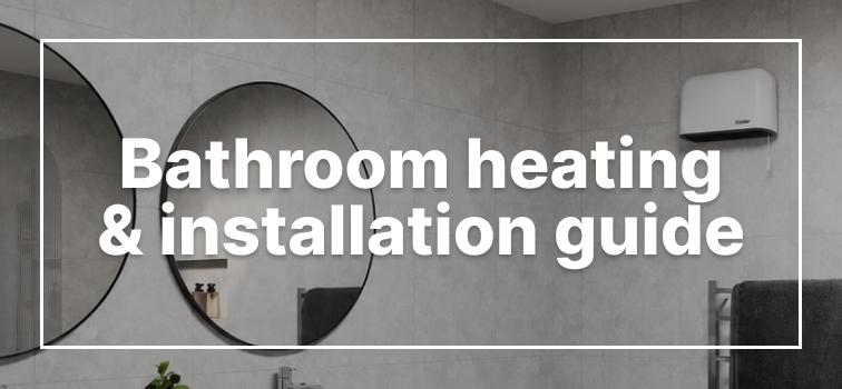 Bathroom Heating & Installation Guide Bathroom Heating & Installation Guide