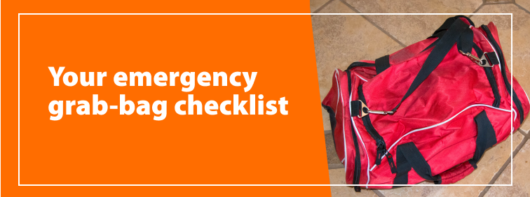 Your emergency grab-bag checklist&nbsp;