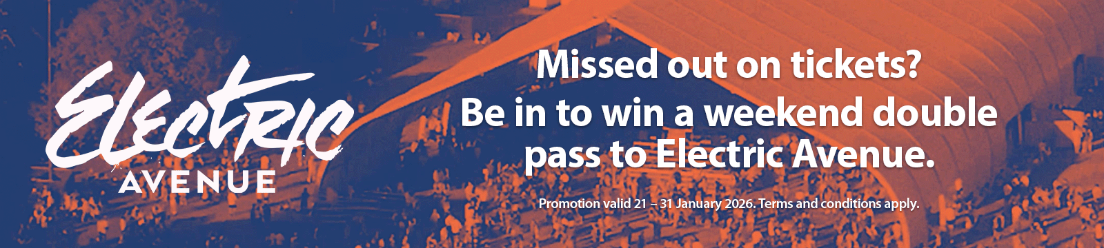 Missed out on tickets? Be in to win a weekend double pass to Electric Avenue.