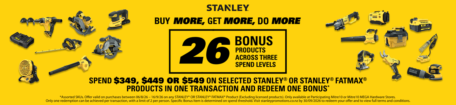 SPEND $349, $449 OR $549 ON SELECTED STANLEY® OR STANLEY® FATMAX® PRODUCTS IN ONE TRANSACTION AND REDEEM ONE BONUS*