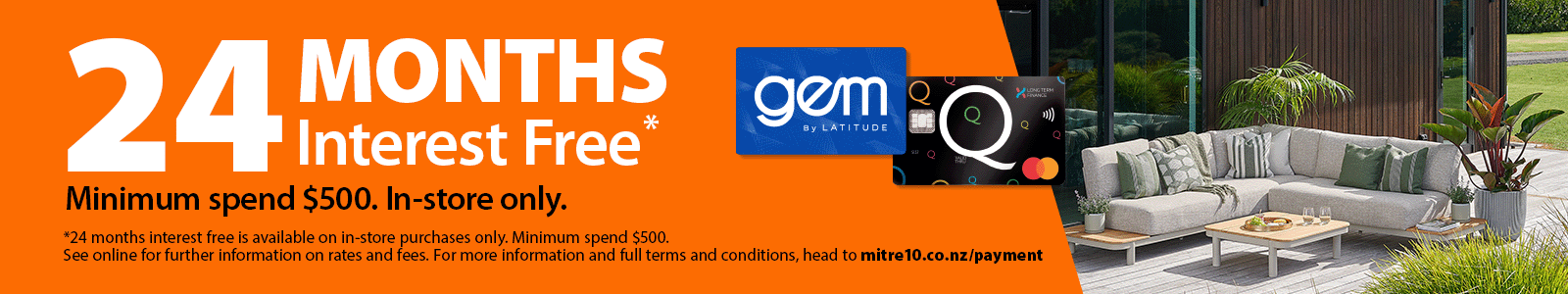 24 months interest free. Minimum spend $500. In-store only. Terms and conditions apply.