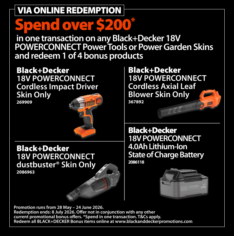 Spend over $200 in one transaction on any BLACK+DECKER 18V POWERCONNECT Power Tools or Power Garden Skins and redeem 1 of 4 bonus products