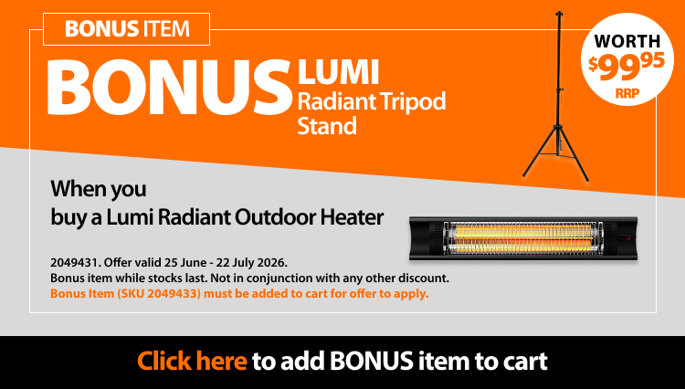Lumi Tripod Stand, free with purchase of a Lumi Radiant Heater, worth $99.95. Bonus Item offer valid 3 April – 30 April 2025. Bonus item (SKU 2049433) must be added to cart for offer to apply. Not in conjunction with any other discount. While stocks last.