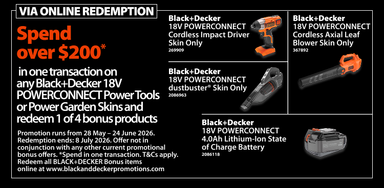 Spend over $200 in one transaction on any BLACK+DECKER 18V POWERCONNECT Power Tools or Power Garden Skins and redeem 1 of 4 bonus products