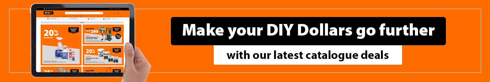 Make your DIY dollars go further with our latest catalogue deals