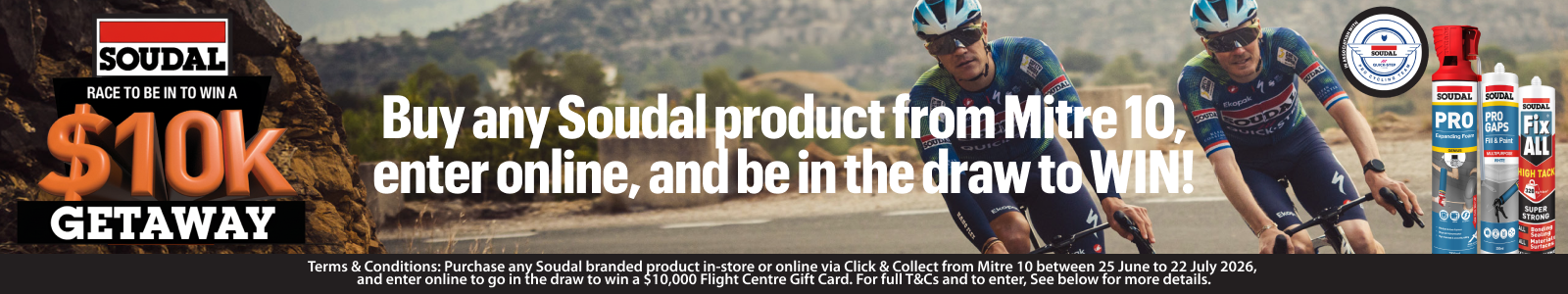 Buy any Soudal product from Mitre 10, enter online, and be in the draw to WIN!